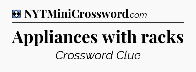 Solution: Appliances with racks - NYT Mini Crossword