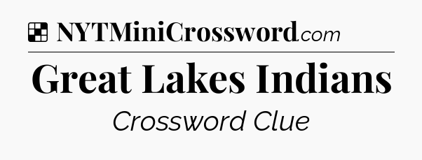 Solution: Great Lakes Indians - NYT Crossword