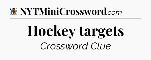 Hockey targets Crossword Clue
