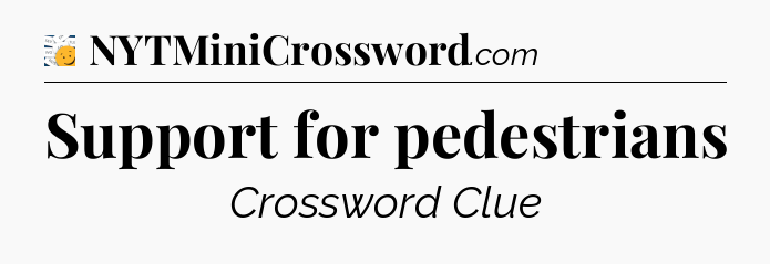 Support for pedestrians - 7 Little Words