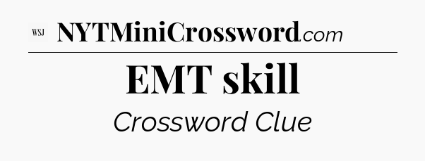 EMT skill - WSJ Crossword