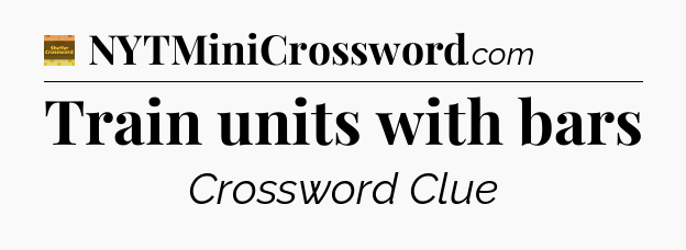 Train units with bars - Eugene Sheffer Crossword