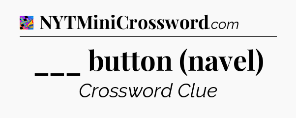___ button (navel) Crossword Clue