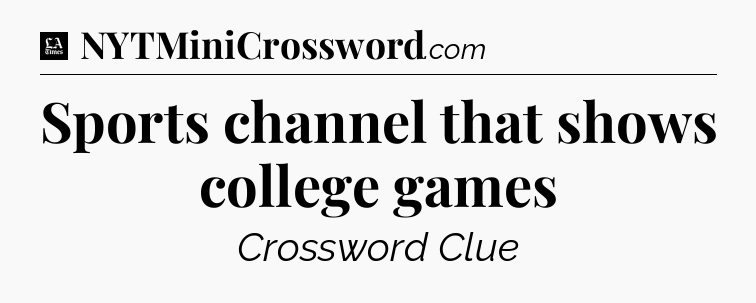 Sports channel that shows college games - LA Times Crossword