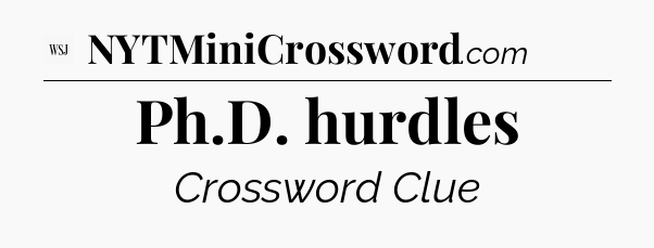 Ph.D. hurdles - WSJ Crossword