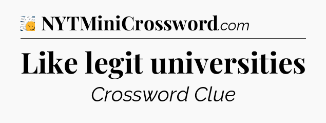 Like legit universities - 7 Little Words