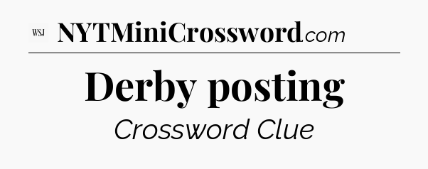 Derby posting - WSJ Crossword