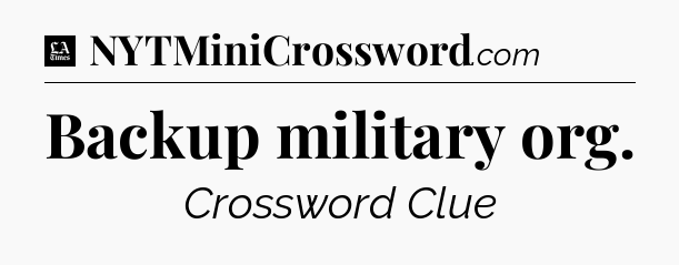 Backup military org - LA Times Crossword