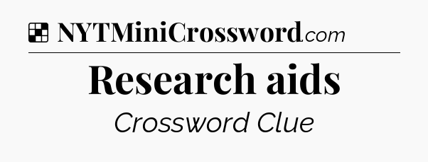 Solution: Research aids - NYT Crossword