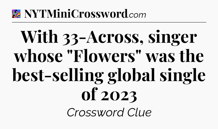 With 33-Across, singer whose 