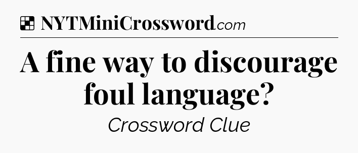 Solution: A fine way to discourage foul language - NYT Crossword