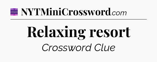 Relaxing resort - Thomas Joseph Crossword