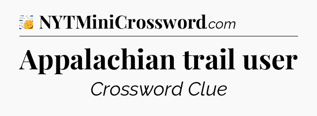 Appalachian trail user - 7 Little Words