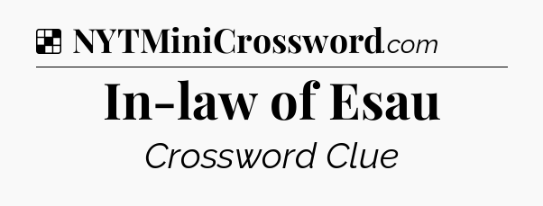 Solution: In-law of Esau - NYT Crossword