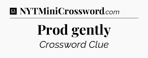 Prod gently - LA Times Crossword
