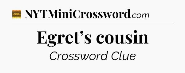 Egret’s cousin - Eugene Sheffer Crossword