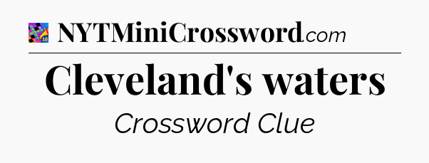 Cleveland's waters Crossword Clue