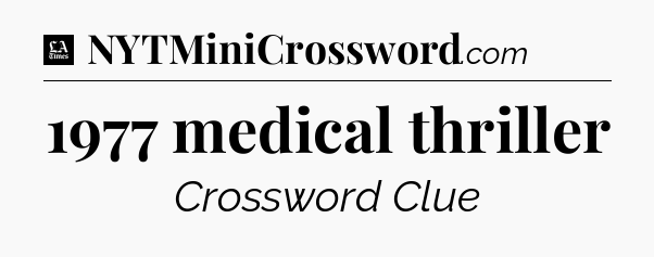 1977 medical thriller - LA Times Crossword