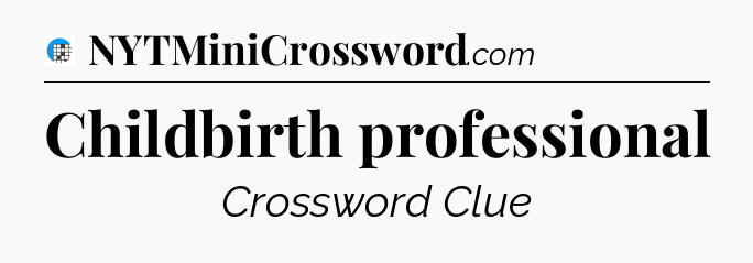 Childbirth professional Crossword Clue