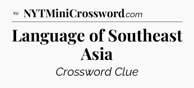 Language of Southeast Asia - WSJ Crossword