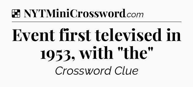 Solution: Event first televised in 1953, with 
