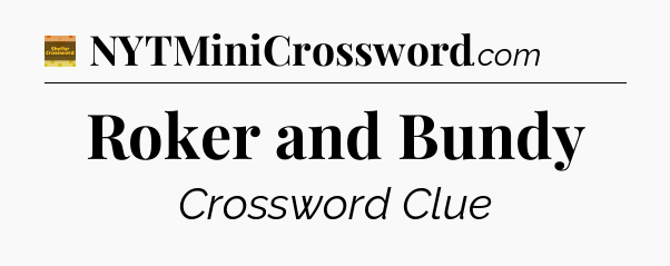 Roker and Bundy crossword clue Eugene Sheffer