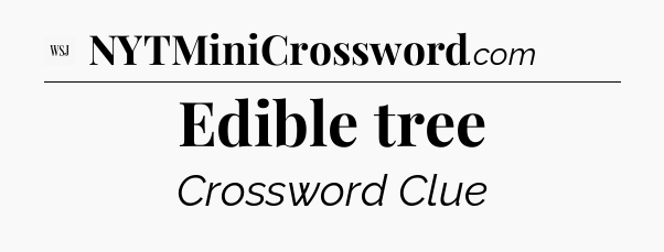 Edible tree - WSJ Crossword
