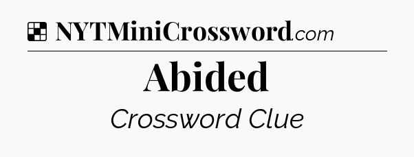 Solution: Abided - NYT Crossword