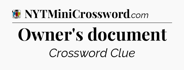 Owner's document Crossword Clue