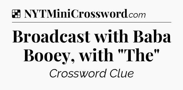 Solution: Broadcast with Baba Booey, with 