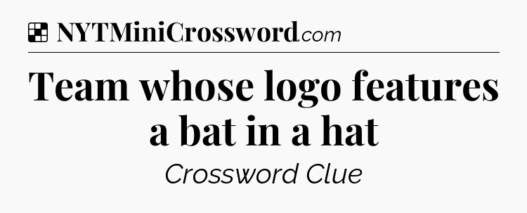 Solution: Team whose logo features a bat in a hat - NYT Crossword