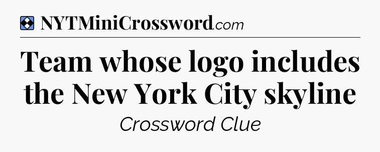 Solution: Team whose logo includes the New York City skyline - NYT Mini Crossword