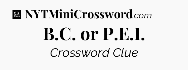 B.C. or P.E.I - LA Times Crossword