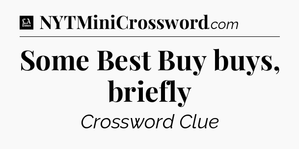 Some Best Buy buys, briefly - LA Times Crossword