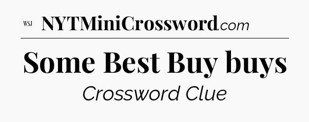 Some Best Buy buys - WSJ Crossword