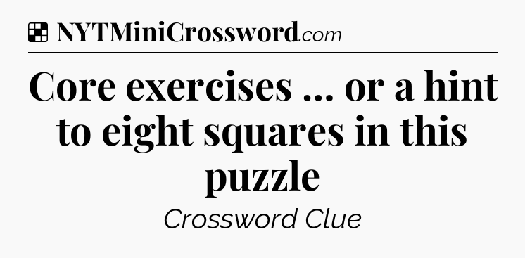 Solution: Core exercises … or a hint to eight squares in this puzzle - NYT Crossword
