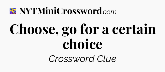 Choose, go for a certain choice Codycross