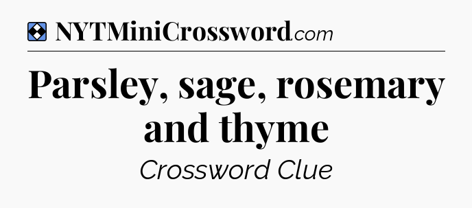 Solution: Parsley, sage, rosemary and thyme - NYT Mini Crossword