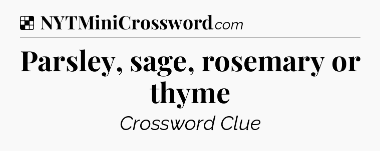 Solution: Parsley, sage, rosemary or thyme - NYT Crossword