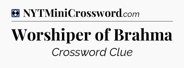 Solution: Worshiper of Brahma - NYT Mini Crossword