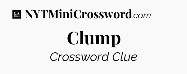 Clump - LA Times Crossword