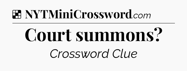 Solution: Court summons - NYT Crossword