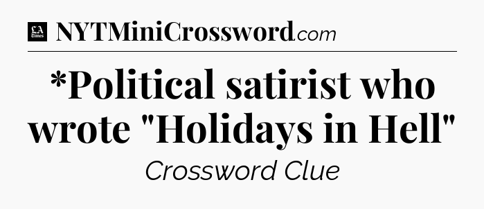 *Political satirist who wrote 