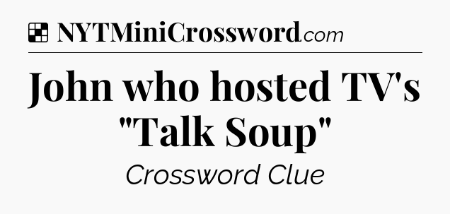Solution: John who hosted TV's 