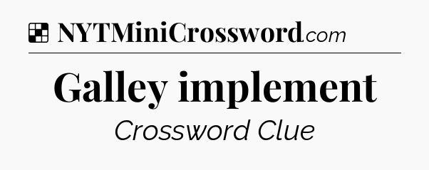 Solution: Galley implement - NYT Crossword