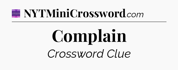 Complain - Thomas Joseph Crossword