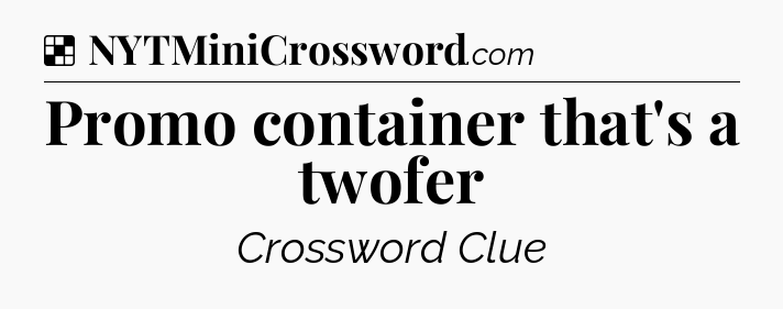 Solution: Promo container that's a twofer - NYT Crossword