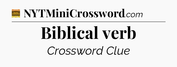 Biblical verb - Eugene Sheffer Crossword