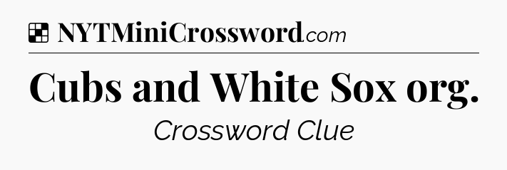 Solution: Cubs and White Sox org - NYT Crossword