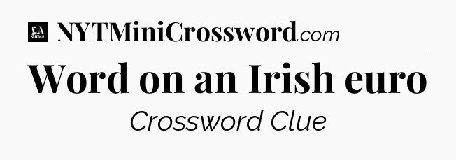 Word on an Irish euro - LA Times Crossword